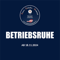 Liebe Kunden! Wir befinden uns ab 18.11.2024 in Betriebsruhe! Bestellungen sind wieder ab 8.1.2025 möglich. Wir freuen uns von I